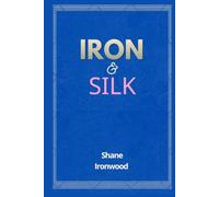 Iron And Silk: A story of love and survival.