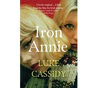 Iron Annie: SHORTLISTED FOR THE DESMOND ELLIOTT PRIZE 2022