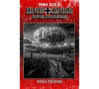 Iron Cross - Never Surrender! Book 8: The Bomb (Alternate History Novel)