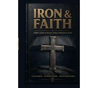 Iron & Faith: A Man's Guide to Sermon Notes, Reflection & Action