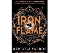 Iron Flame: DISCOVER THE GLOBAL PHENOMENON THAT EVERYONE CAN'T STOP TALKING ABOUT!
