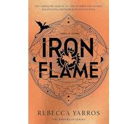 Iron Flame - THE NUMBER ONE BESTSELLING SEQUEL TO THE GLOBAL PHENOMENON, FOURTH WING