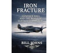 Iron Fracture: Günther Rall and the Ruins of Luftwaffe Mastery