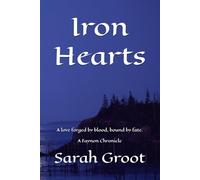 Iron Hearts: Love forged by blood, bound by fate.