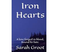 Iron Hearts: Love forged in blood, bound by fate.