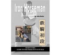 Iron Horseman Level 1: Masters Series Guide to Tekki Shodan Kata and Bunkai Burke, John (Auteur)