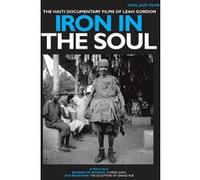 Iron in the soul The Haiti documentary films of Leah Hordon DVD E