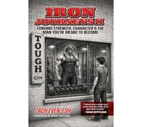 IRON JOURNEYS II: Forging Strength, Character & the Man You're Meant to Be