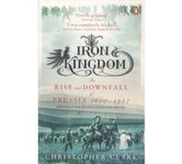 Iron kingdom Christopher Clark (Auteur)