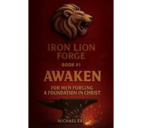 IRON LION FORGE: AWAKEN: Book 1 of the Iron Lion Forge Series