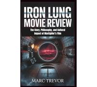 Iron Lung Movie Review: The Story, Philosophy, and Cultural Impact of Markiplier’s Film
