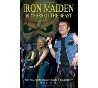 Iron Maiden 30 Years of the Beast: The Unauthorised Biography