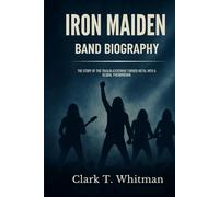 IRON MAIDEN BAND BIOGRAPHY: The story of the Trailblazer who turned metal into a global phenomenon