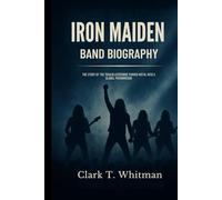 IRON MAIDEN BAND BIOGRAPHY: The story of the Trailblazer who turned metal into a global phenomenon