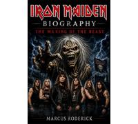 Iron Maiden Biography: The Making of the Beast