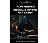 Iron Maiden, Stories and Histories of the Beast: 26 tracks inspired by history explained