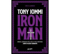 Iron Man Minha jornada pelo céu e pelo inferno com o Black Sabbath - Tony Iommi - Editora Belas-Letras - ebook (ePub) - Livre