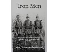 Iron Men: The History of Braunschweig Infantry Nr. 92 in the Great War 1914-1918