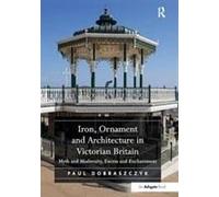 Iron, Ornament And Architecture In Victorian Britain