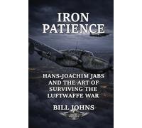 Iron Patience: Hans-Joachim Jabs and the Art of Surviving the Luftwaffe War