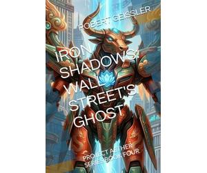 IRON SHADOWS: WALL STREET'S GHOST: PROJECT AETHER SERIES BOOK FOUR