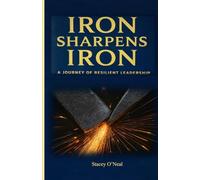 IRON SHARPENS IRON: A JOURNEY OF RESILIENT LEADERSHIP