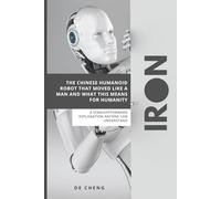 IRON: The Chinese Humanoid Robot That Moved Like a Man and What This Means For Humanity ( A straightforward explanation anyone can understand)