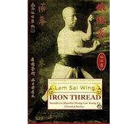 Iron Thread. Southern Shaolin Hung Gar Kung Fu Classics Series