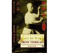 Iron Thread. Southern Shaolin Hung Gar Kung Fu Classics Series