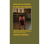 Ironclad Fitness and Catabolic Diet Program: Age-defying Open & Close Kinetic Chain fitness technique used to reduce Body Fat, tone AB’s, and address back issues.