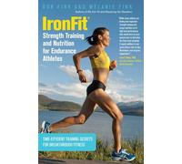 IronFit Strength Training and Nutrition for Endurance Athletes: Time-Efficient Training Secrets for Breakthrough Fitness