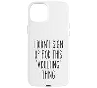 Ironic Funny Je ne me suis Pas inscrite à This Adulting Thing Humour Coque pour iPhone 15 Plus
