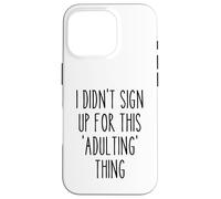 Ironic Funny Je ne me suis Pas inscrite à This Adulting Thing Humour Coque pour iPhone 16 Pro