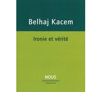 Ironie et vérité - Mehdi Belhaj Kacem - Nous Eds - broché - Essai