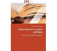 Ironie Littéraire Et Satire Politique: Dans Le Roman Africain Francophone (Omn.Univ.Europ.)