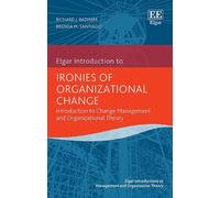 Ironies of Organizational Change: Introduction to Change management and Organizational Theory