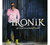 Ironik - No Point in Wasting Tears [Import]