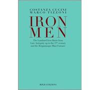 Ironmen. The Lombard iron basin from late antiquity up to the 17th Century and the bergamasque blast furnace