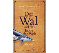 Ironmonger, J: Wal und das Ende der Welt