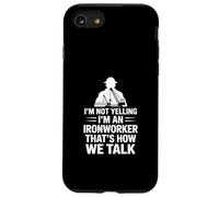 Ironworker drôle Disant Que Je ne crie Pas, C'est Comment Nous parlons Coque pour iPhone SE (2020) / 7/8
