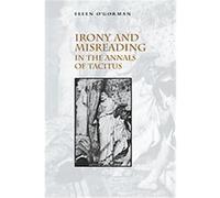 Irony and Misreading in the Annals of Tacitus Ellen O'Gorman (Auteur)