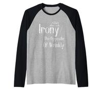 Irony The Opposite Of Wrinkly Humour anglais intelligent - Manche Raglan