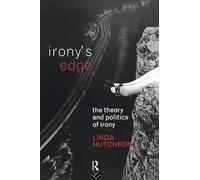 Irony's Edge: The Theory and Politics of Irony