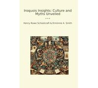Iroquois Insights: Culture and Myths Unveiled