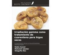 Irradiación gamma como tratamiento de cuarentena para higos secos: Cumplimiento de las normas alimentarias internacionales