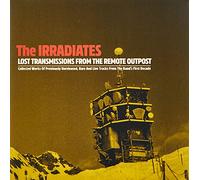 Irradiates, the - Lost Transmissions from The Remote Outpost [Import]