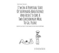 Irrational Thoughts - I'm In A Perpetual State Of Suspended Adolescence And Also I'd Like A Two Cheeseburger Meal To Go, Please: Another Collection Of Stupid Thoughts That Have High Fived My Brain