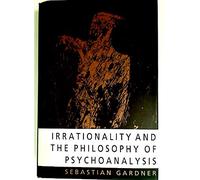 Irrationality and the Philosophy of Psychoanalysis