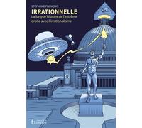 Irrationnelle La longue histoire de l'extrême droite avec l'irrationalisme - Stéphane François - éditions de la Lanterne - ebook (ePub) - Essai