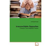Irreconcilable Opposites: A Study Of Tom Stoppard's Theatre